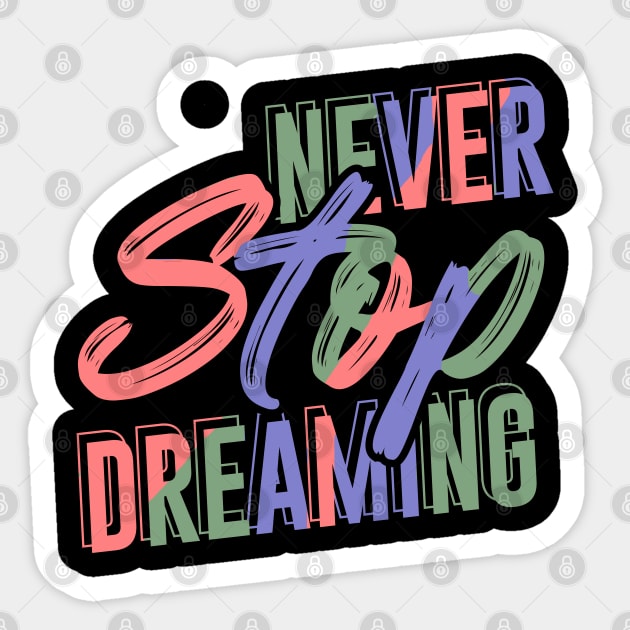 Never Stop Dreaming Sticker by KZK101